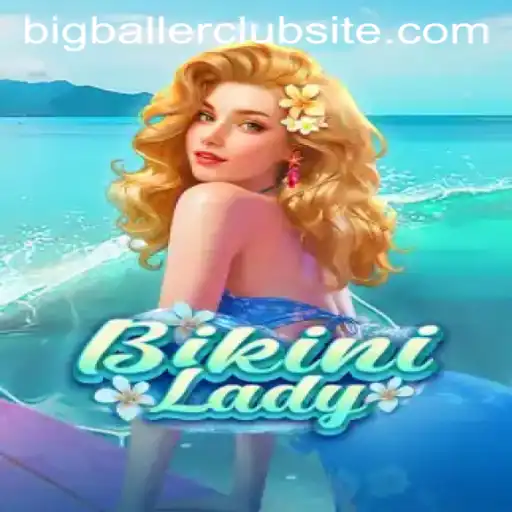 BikiniLady: Unveiling the Features and Fun of Bigballer Club's Unique Offering