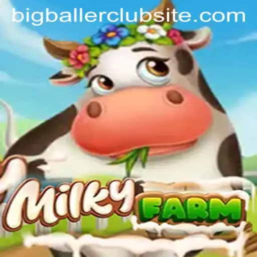Exploring the World of MilkyFarm and Bigballer Club