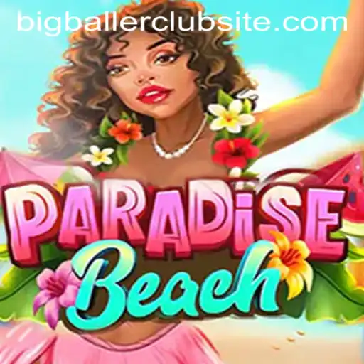 ParadiseBeach: Dive into the Exciting World of Bigballer Club Site