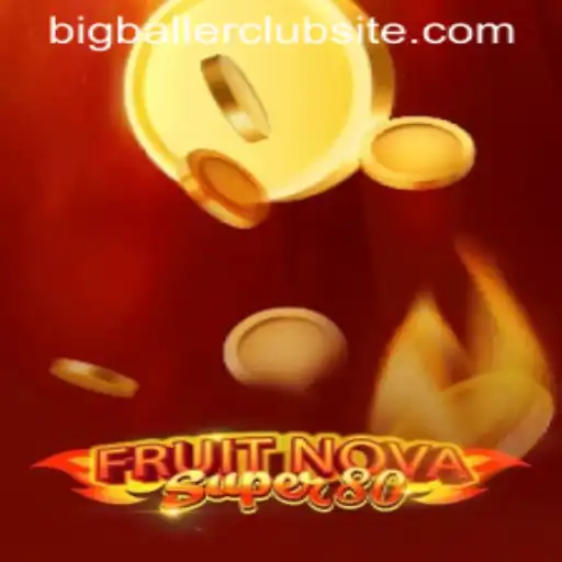 Exploring the Exciting World of FruitNovaSuper80 on BigBaller Club Site